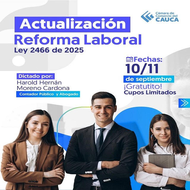 Cámara de Comercio del Cauca Invita a Conocer los Cambios Obligatorios de la Ley 2466 de 2025 (Reforma Laboral)