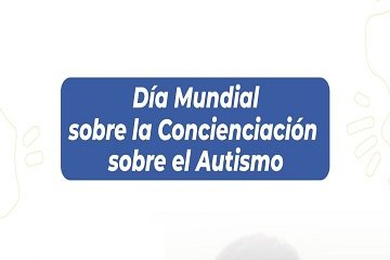 2 de Abril «Día Mundial de la Concientización del Autismo»