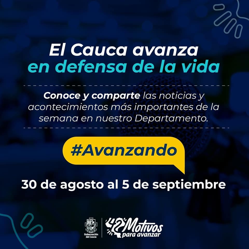El Cauca avanza, noticias y acontecimientos más importantes de la semana en nuestro Departamento1-