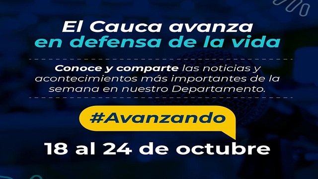 El cauca avanza del 18 al 24 de octubre