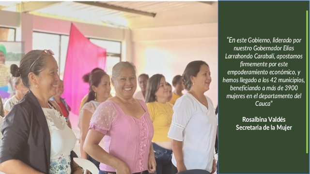 La Gobernación de Cauca impulsa la autonomía económica de las mujeres del Departamento