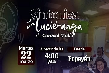 La gira de Caracol Radio estará en el Cauca